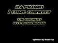 original (and slow :x):
dj promo - i come correct

speeded up by the prophet at hardbass 2008.