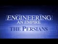 engineering an empire   the persians   part 1of5