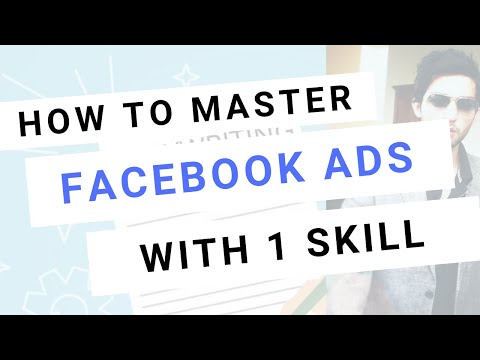 How To Master Facebook Ads With 1 Skill That No One Talks About