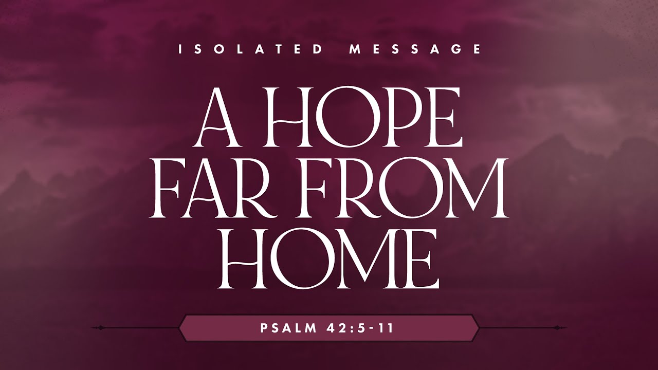 A Hope Far From Home (Psalm 42:5-11) by Deacon Neil De Arroz