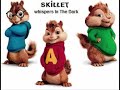Skillet - Whispers In The Dark , chipmunk [DKz-ASE]