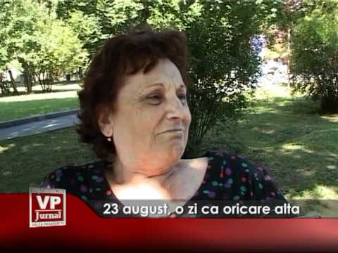 23 august, o zi ca oricare alta