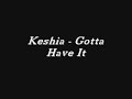 Keshia - Gotta Have It Keshia - Gotta Have It