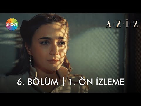 Aziz 6. Bölüm Ön İzleme                                                                                                                                                                                                                                   