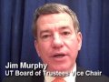 Click here to watch this video UT Trustees Vice Chair Jim Murphy