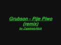 videos de Grubson - Pije Piwo (Remix)