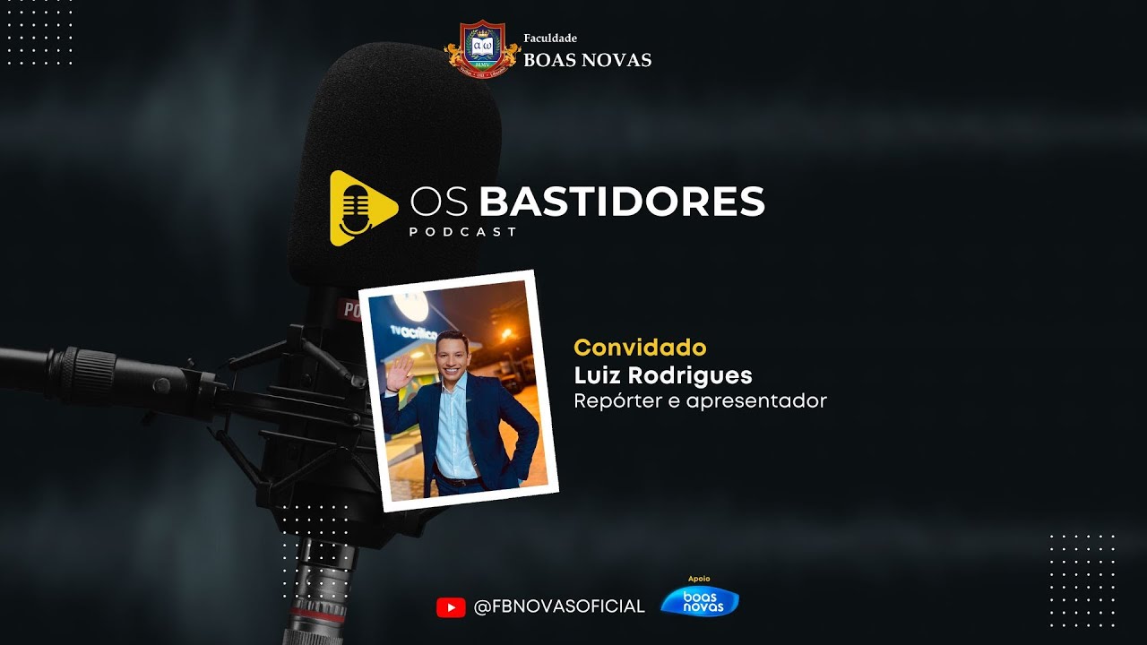 Luiz Rodrigues (Bispo) | Os Bastidores Podcast