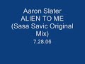 Aaron Slater - Alien To Me (Sasa Savic Original Mix) Aaron Slater - Alien To Me (Sasa Savic Original Mix)