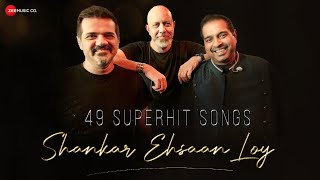 Best Of Shankar Ehsaan Loy  49 Superhit Songs  3 H