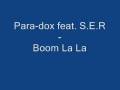 Para-dox feat. S.E.R - Boom La La.wmv