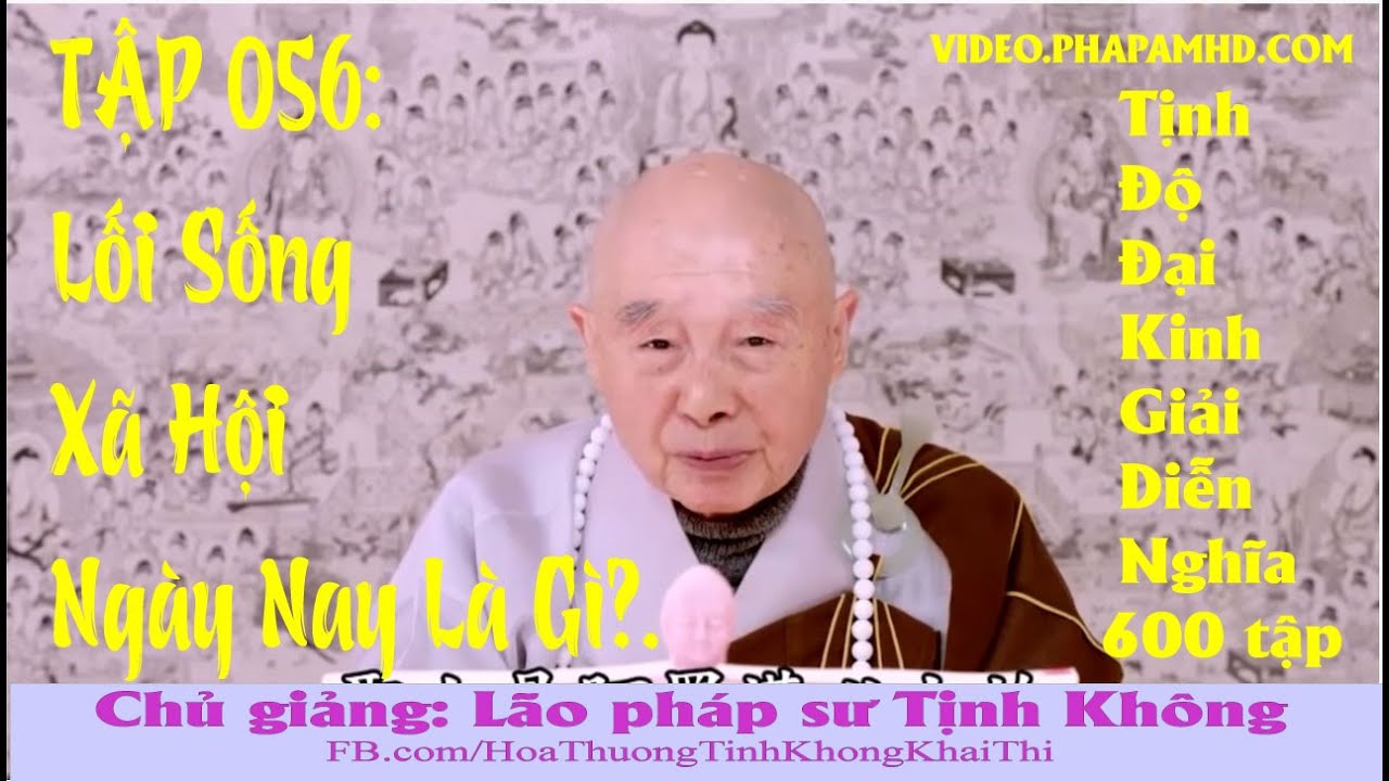 TẬP 056, Lối Sống Xã Hội Ngày Nay Là Gì, Tịnh Độ Đại Kinh Giải Diễn Nghĩa, Diệu Âm