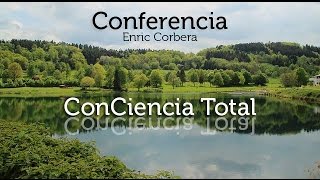 Conciencia Total, la toma de consciencia - Enric Corbera