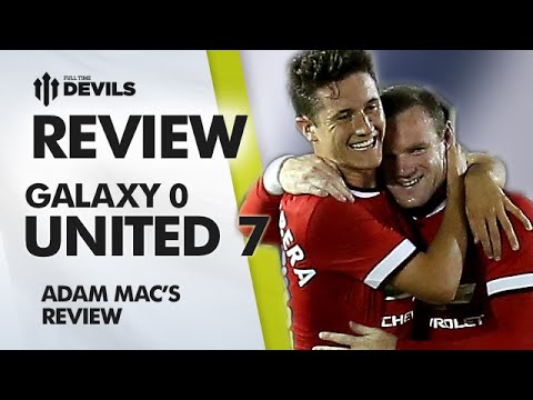 Herrera Bossed It! | LA Galaxy 0-7 Manchester United | Pre Season USA Tour | REVIEW Herrera Bossed It! | LA Galaxy 0-7 Manchester United | Pre Season USA Tour | REVIEW