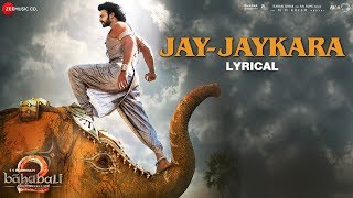 Jay-Jaykara - Lyrical  Baahubali 2 The Conclusion 