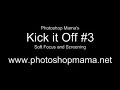 Kick it Off #3-Soft Focus &amp; Screening