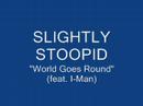 slightly stoopid - world goes round