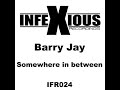 Barry Jay - Somewhere in between - infexious recordings