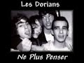 Les Dorians - Ne Plus Penser