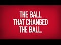 The Ball That Changed The Ball