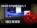 ASUS G73JW - A1 ROG Gaming Laptop Part 1 of 2 Review by XOTIC PC