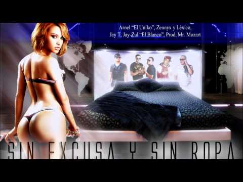 Sin Excusa Y Sin Ropa Jayzul El Blanco Arnel El Uniko Zennyx Y Lexico  JAY-T -