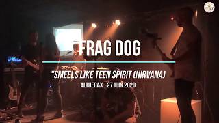 FRAG DOG - Smells like teen spirit - Altherax - 27 juin 2020