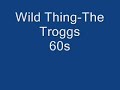 wild thing 60s song by the troggs