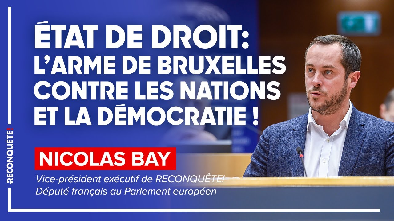 État de droit : l’arme de Bruxelles contre les nations et la démocratie !