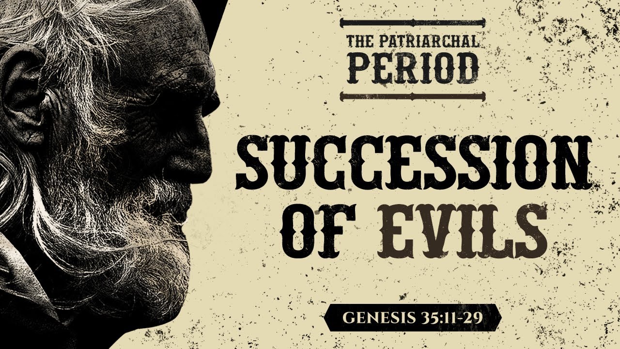 Succession of Evils (Genesis 35:11-29) by Ptr Xley Miguel