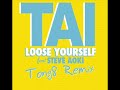 Click here to watch this video Loose Yourself feat. Steve Aoki - TAI (TONG8 Remix)