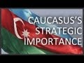 Importance of Caucasus for the United States