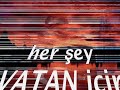 Nefret Herşey Vatan için