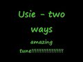 usie - two ways