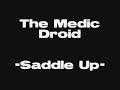 \"Saddle Up\" - The Medic Droid \"Saddle Up\" - The Medic Droid