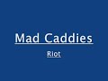 Riot - Mad Caddies