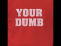 The Dumb song