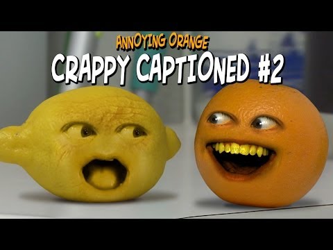 Annoying Orange - Crappy Captioned #2 (Inspired By Rhett & Link!)