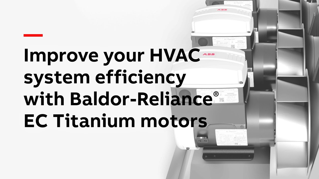 Improve your HVAC system efficiency with Baldor-Reliance EC Titanium motors