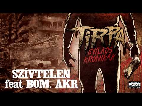 TIRPA - SZÍVTELEN feat BOM, AKR