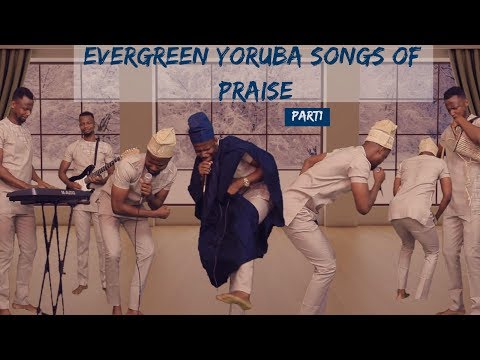 Evergreen Yoruba songs of praise pt1
