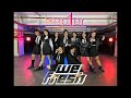 WE FRESH + DANCE BREAK by Kep1er / DC by 9oddess