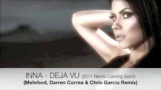 Innna - Deja Vu (Mehrbod, Darren Correa & Chris Garcia Remix Preview) (2011 Remix OUT SOON)