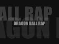 dragon ball rap  version antiguo  ®