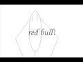 i got ur nose so drink some red bull