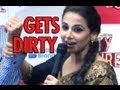 Vidya Balan gets dirty at the DVD launch