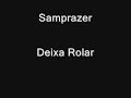 Samprazer - Deixa Rolar