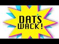 Dats WACK! Dats WACK!