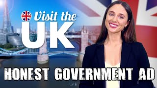 Honest Government Ad  Visit the UK! 🇬🇧