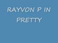 Rayvon-P In Pretty