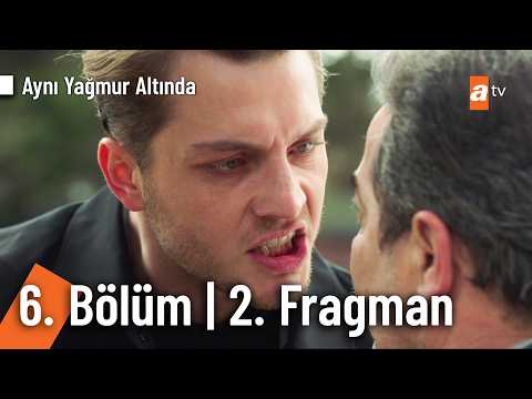 Aynı Yağmurun Altında 6. Bölüm 2. Fragmanı                                                                                                                                                                                                                